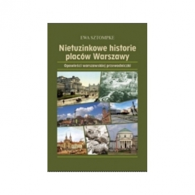 Nietuzinkowe historie placów Warszawy - Ewa Sztompke