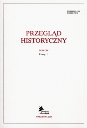 Przegląd Historyczny Tom CIV Zeszyt 1 - <br />