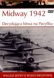Wielkie bitwy II wojny światowej. Midway 1942. Decydująca bitwa na Pacyfiku + DVD - Mark Healy