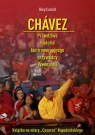 Chávez Prawdziwa historia kontrowersyjnego przywódcy Wenezueli Rory Carroll