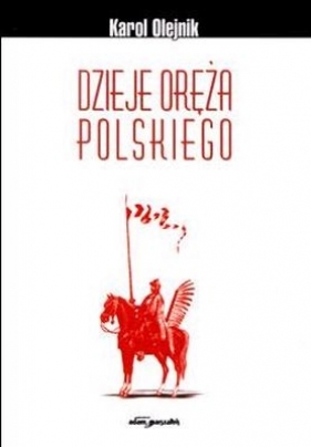 DZIEJE ORĘŻA POLSKIEGO - OLEJNIK K.