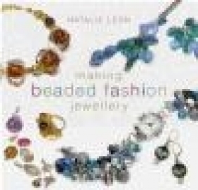 Making Beaded Fashion Jewellery Natalie Leon