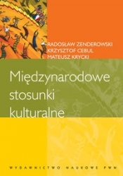 Międzynarodowe stosunki kulturalne - Cebul Krzysztof, Krycki Mateusz, Zenderowski Radosław