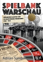 Spielbank Warschau Niemieckie kasyno gry w okupowanej Warszawie 1940-1944 - Adrian Sandak