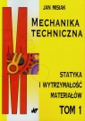 Mechanika techniczna Tom 1 Statyka i wytrzymałość materiałów Misiak Jan