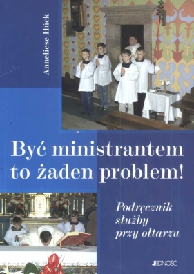 Być ministrantem to żaden problem - Huck Anneliese