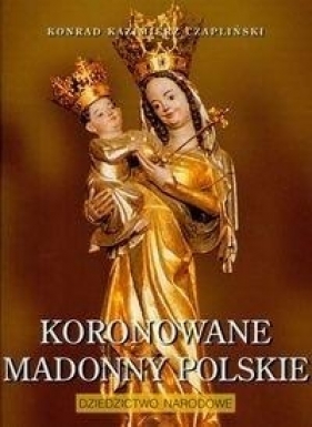 Koronowane Madonny Polskie - Czapliński Konrad Kazimierz