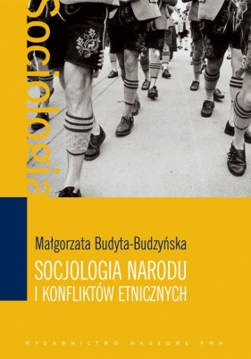 Socjologia narodu i konfliktów etnicznych - Budyta-Budzyńska Małgorzata