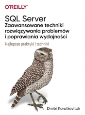 SQL Server - zaawansowane techniki rozwiązywania problemów i poprawiania wydajności - Dmitri Korotkevitch