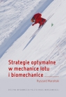 Strategie optymalne w mechanice lotu i biomechanice Ryszard Maroński