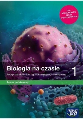 Biologia na czasie 1. Podręcznik dla liceum i technikum. Zakres podstawowy