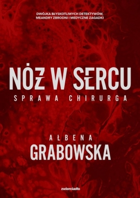 Nóż w sercu. Sprawa chirurga - Ałbena Grabowska