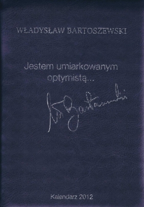 Kalendarz 2012 Jestem umiarkowanym optymistą - Bartoszewski Władysław