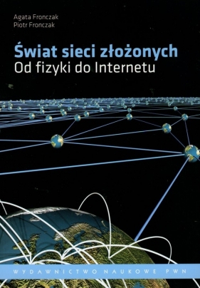 Świat sieci złożonych - Fronczak Agata, Fronczak Piotr