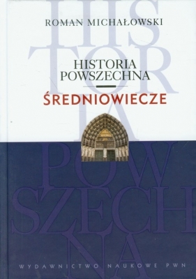 Historia powszechna Średniowiecze - Michałowski Roman
