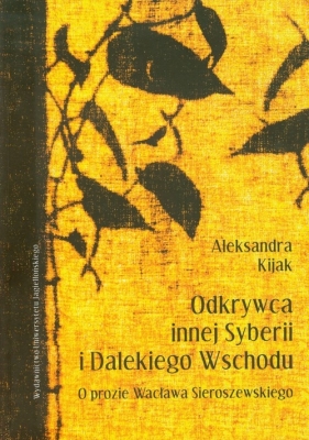 Odkrywca innej Syberii i Dalekiego Wschodu - Aleksandra Kijak