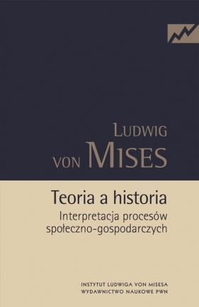 Teoria a historia - Mises Ludwig