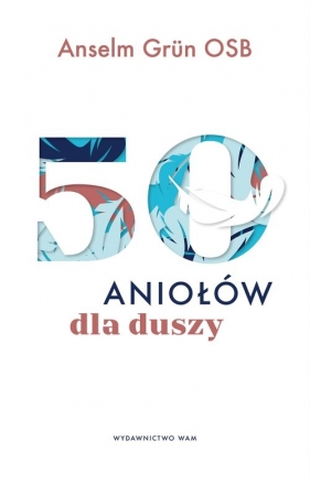 50 aniołów dla duszy - Grün Anselm