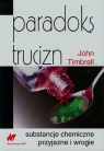 Paradoks trucizn substancje chemiczne przyjazne i wrogie Timbrell John