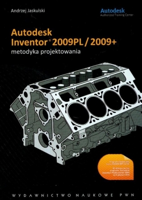 Autodesk Inventor 2009PL/2009+ metodyka projektowania z płytą CD - Jaskulski Andrzej