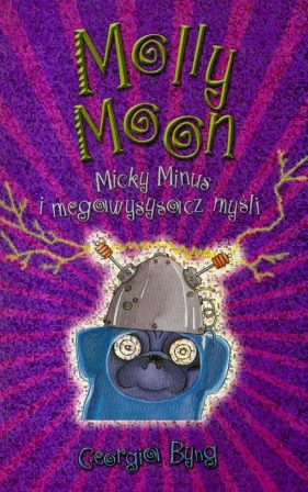Molly Moon Micky Minus i maszyna myśli - Georgia Byng