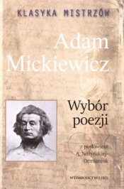 Klasyka mistrzów. Adam Mickiewicz. Wybór poezji