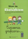 Uczę się z Ekoludkiem  Wychowanie przedszkolne Ćwiczenia graficzne Kijewska Olga