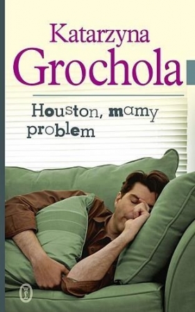 Houston mamy problem - Katarzyna Grochola