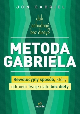 Jak schudnąć bez diety? Metoda Gabriela - Jon Gabriel