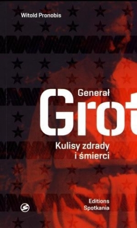 Generał Grot - Pronobis Witold
