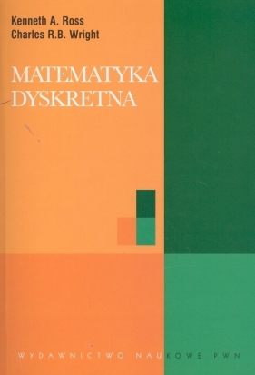 Matematyka dyskretna - Ross Kenneth A., Wright Charles R. B.