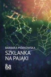 Szklanka na pająki - Piórkowska Barbara