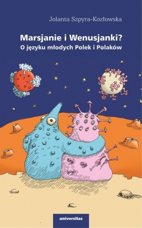 Marsjanie i Wenusjanki? O języku młodych Polek i Polaków - Jolanta Szpyra-Kozłowska