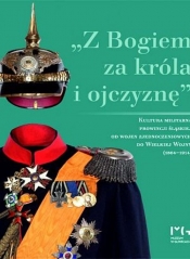 Z Bogiem za króla i ojczyznę Kultura militarna prowincji śląskiej - Rosenbaum Sebastian