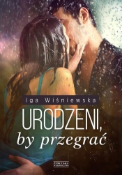 Urodzeni, by przegrać - Iga Wiśniewska