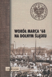Wokół marca 68 na Dolnym Śląsku - <br />