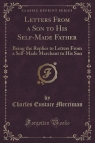 Letters From a Son to His Self-Made Father Being the Replies to Letters Merriman Charles Eustace