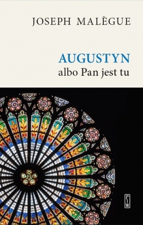 Augustyn albo Pan jest tu - Joseph Malegue