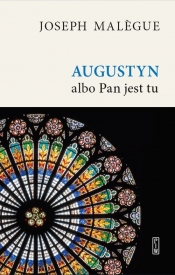 Augustyn albo Pan jest tu - Malegue Joseph