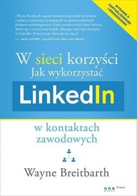 W sieci korzyści Jak wykorzystać LinkedIn w kontaktach zawodowych - Wayne Breitbarth