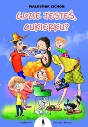 Gdzie jesteś Cukierku? (Uszkodzona okładka) - Waldemar Cichoń
