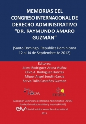 MEMORIAS DEL CONGRESO INTERNACIONAL DE DERECHO ADMINISTRATIVO "DR. RAYMUNDO AMARO GUZM?N", Santo Domingo, Rep?blica Dominicana, 12-14 Septiembre 2012