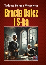 Bracia Dalcz i S-ka. - Tadeusz Dołęga-Mostowicz