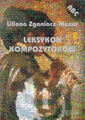 Leksykon kompozytorów - Liliana Zganiacz-Mazur
