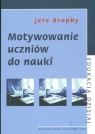 Motywowanie uczniów do nauki Jere Brophy