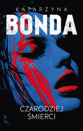 Czarodziej śmierci - Katarzyna Bonda