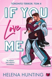 If You Love Me. Toronto Terror. Tom 4 - Helena Hunting