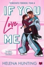 If You Love Me. Toronto Terror. Tom 4 - Helena Hunting