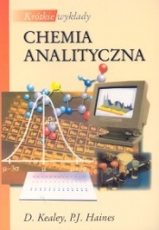 Krótkie wykłady Chemia analityczna - D. Kealey, P. J. Haines