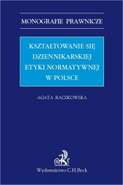 Kształtowanie się dziennikarskiej etyki normatywnej w Polsce